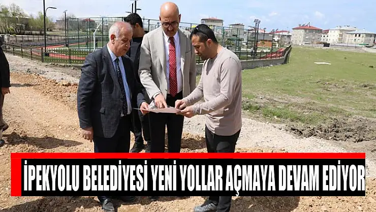 İpekyolu Belediyesi yeni yollar açmaya devam ediyor
