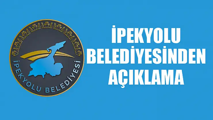 İpekyolu Belediyesinden açıklama