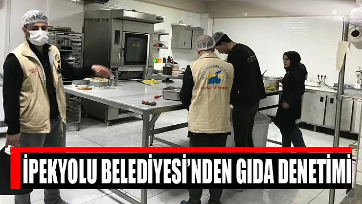 İpekyolu Belediyesi'nden gıda denetimi