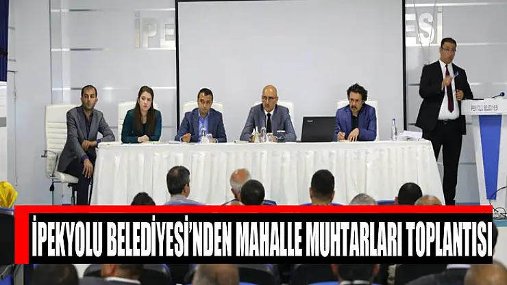 İpekyolu Belediyesi'nden mahalle muhtarları toplantısı