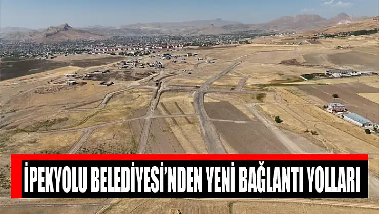 İpekyolu Belediyesi'nden yeni bağlantı yolları