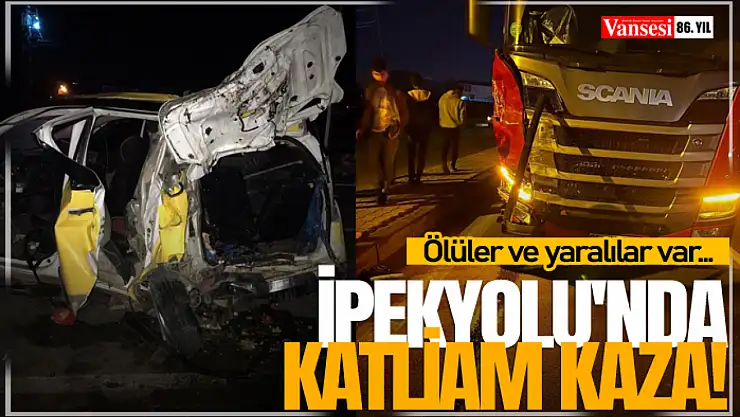 İpekyolu'nda Katliam Kaza! Ölüler ve yaralılar var...