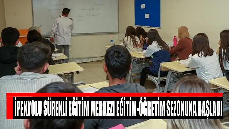 İpekyolu Sürekli Eğitim Merkezi eğitim-öğretim sezonuna başladı