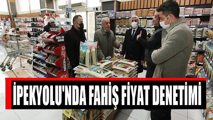 İPEKYOLU'NDA FAHİŞ FİYAT DENETİMİ