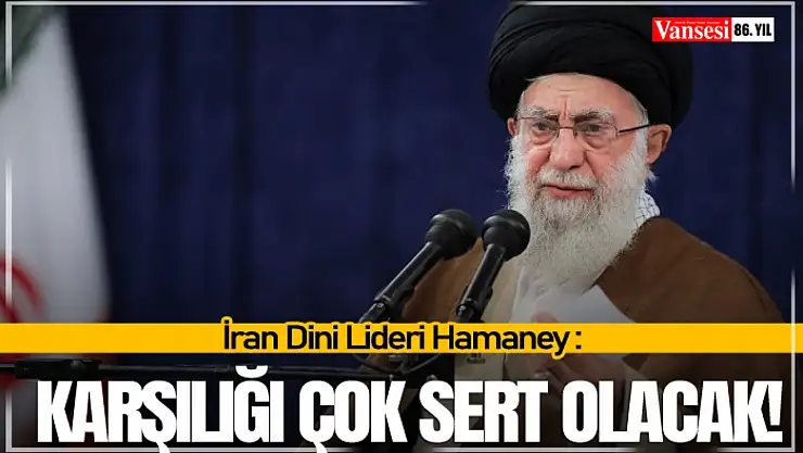 İran Dini Lideri Hamaney: Karşılığı çok sert olacak