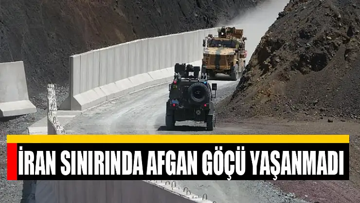 İran sınırında Afgan göçü yaşanmadı