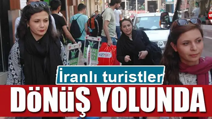 İranlı turistler dönüş yolunda