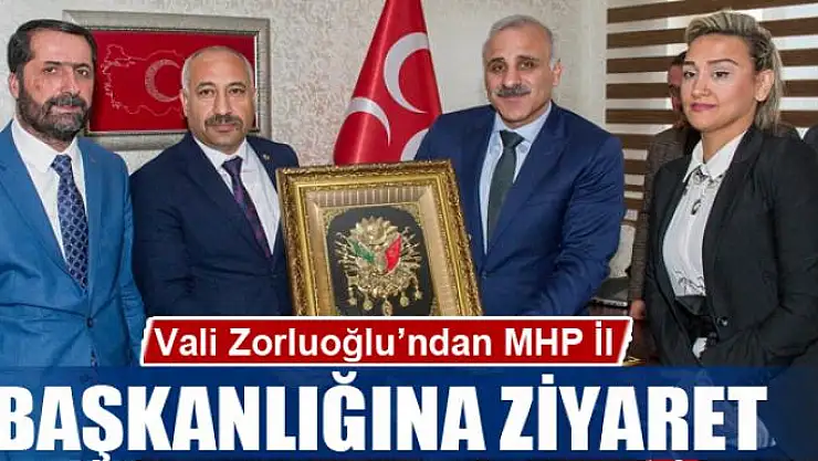 Vali Zorluoğlu'ndan MHP İl Başkanlığına ziyaret 