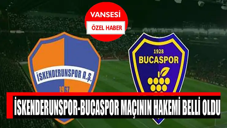 İskenderunspor-Bucaspor maçının hakemi belli oldu