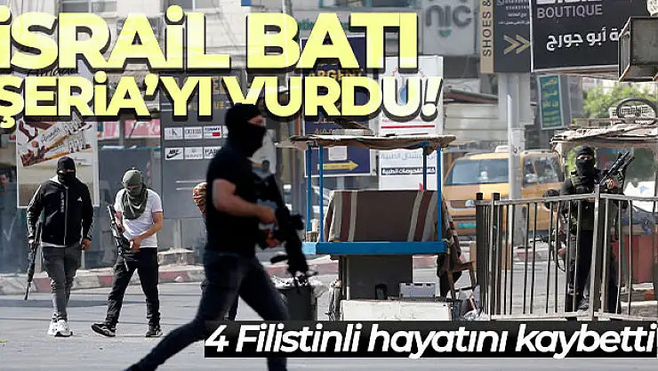 İsrail'den Batı Şeria'ya saldırı: 4 Filistinli hayatını kaybetti