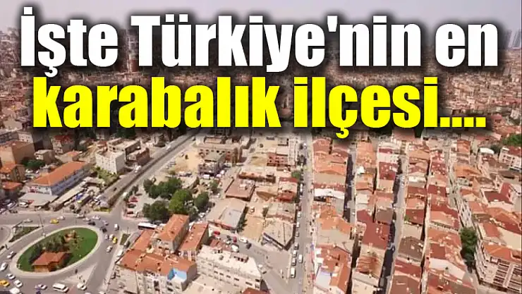 İşte Türkiye'nin en kalabalık ilçesi....