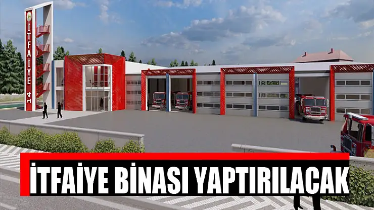 İtfaiye binası yaptırılacak