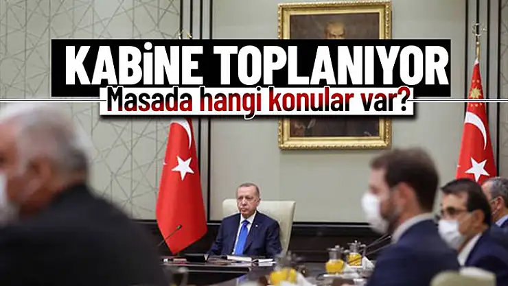 Kabine, ekonomi gündemiyle toplanacak