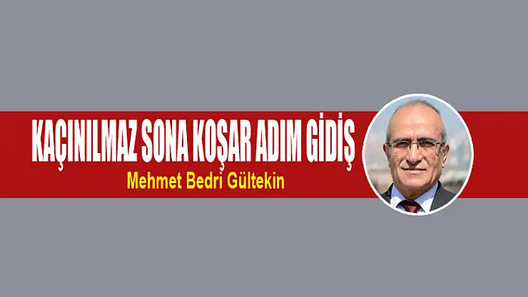Kaçınılmaz sona koşar adım gidiş