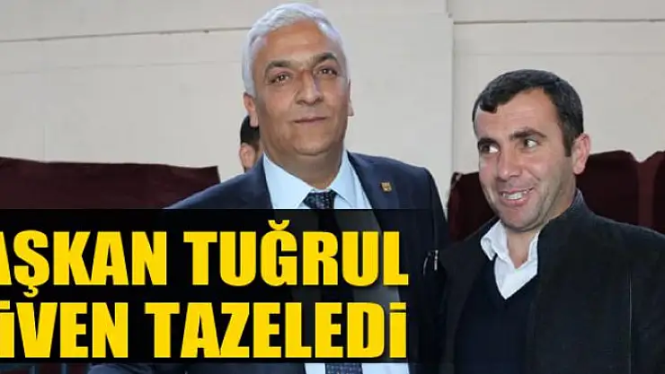 Başkan Tuğrul güven tazeledi 