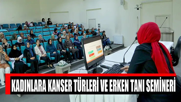 Kadınlara kanser türleri ve erken tanı semineri