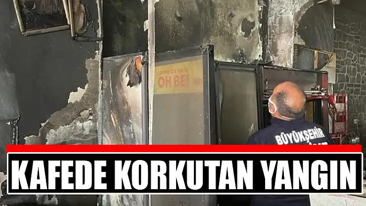 Kafede korkutan yangın