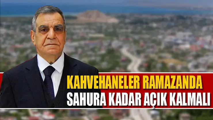 KAHVEHANELER RAMAZANDA SAHURA KADAR AÇIK KALMALI