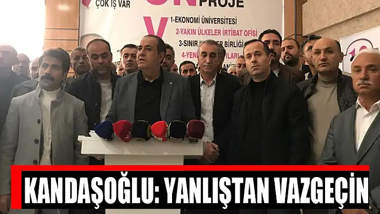 Kandaşoğlu: Yanlıştan vazgeçin