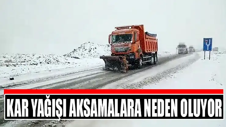 Kar yağışı aksamalara neden oluyor