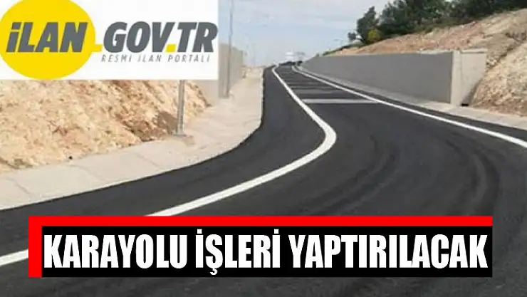 Karayolu işleri yaptırılacak