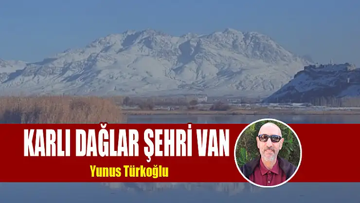 Karlı Dağlar Şehri Van
