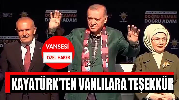 Kayatürk'ten Vanlılara teşekkür