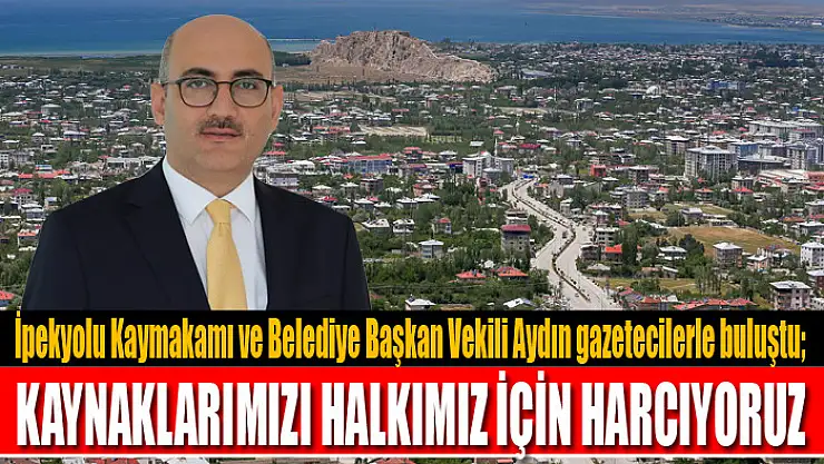Kaymakam Aydın: Kaynaklarımızı halkımız için harcıyoruz