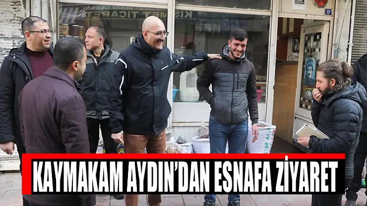 Kaymakam Aydın'dan esnafa ziyaret