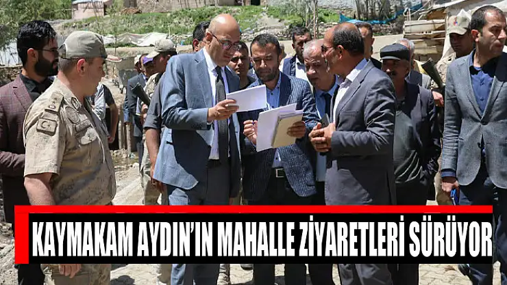 Kaymakam Aydın'ın mahalle ziyaretleri sürüyor