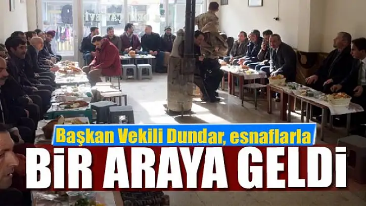 Başkan Vekili Dundar, esnaflarla bir araya geldi 