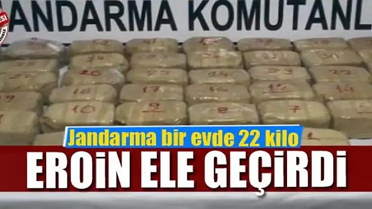 Jandarma bir evde 22 kilo eroin ele geçirdi 