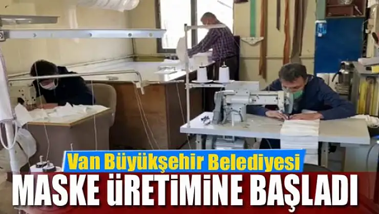 Büyükşehir Belediyesi maske üretimine başladı