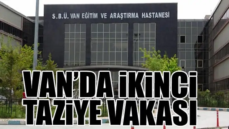 Van'da ikinci taziye vakası: 12 kişi korona virüse yakalandı