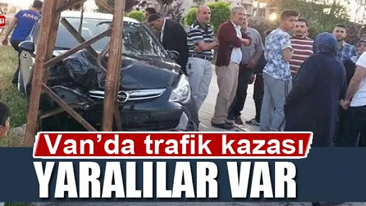 Van'da trafik kazası yaralılar var