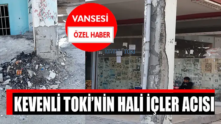 Kevenli TOKİ'nin hali içler acısı