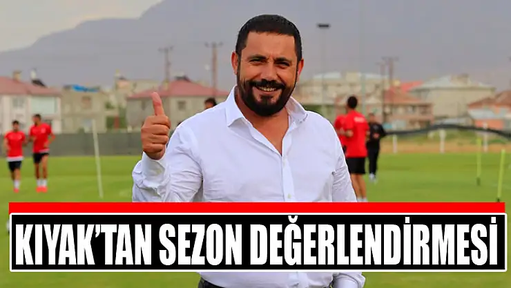 Kıyak'tan sezon değerlendirmesi