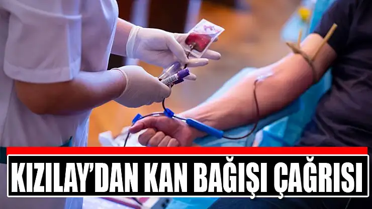 Kızılay'dan kan bağışı çağrısı