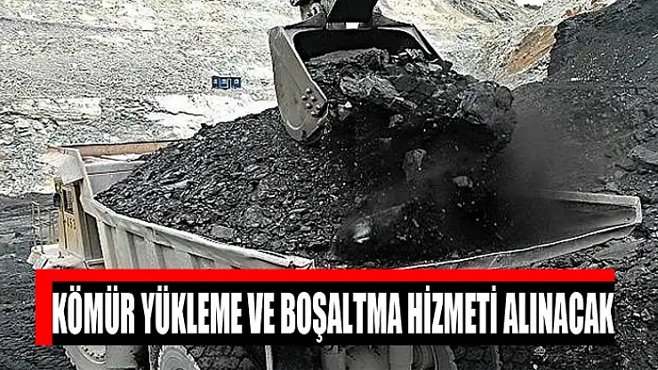 Kömür yükleme ve boşaltma hizmeti alınacak