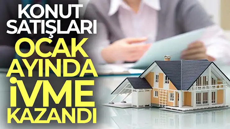 Konut satışları Ocak ayında yüzde 25,1 arttı