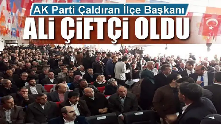 AK Parti Çaldıran İlçe Başkanı Ali Çiftçi oldu