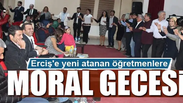 Erciş'e yeni atanan öğretmenlere moral gecesi