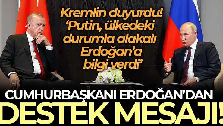 Kremlin: 'Putin, ülkedeki durumla alakalı Erdoğan'a bilgi verdi'