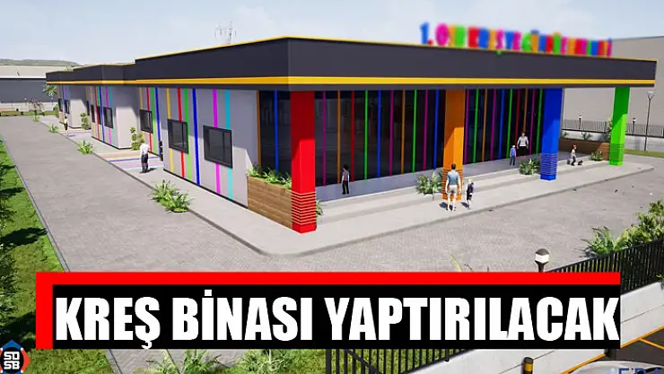 Kreş binası yaptırılacak