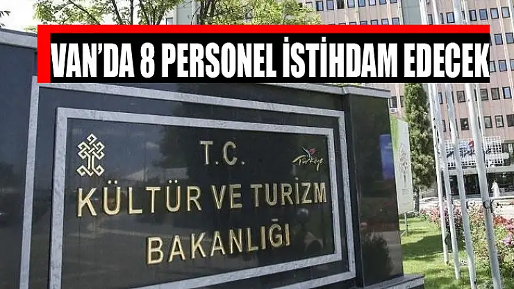 Kültür ve Turizm Bakanlığı Van'da 8 personel istihdam edecek