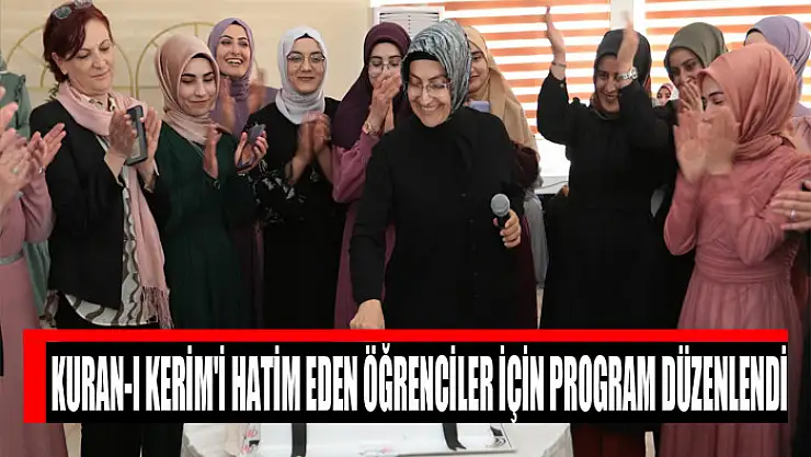Kuran-ı Kerim'i hatim eden öğrenciler için program düzenlendi