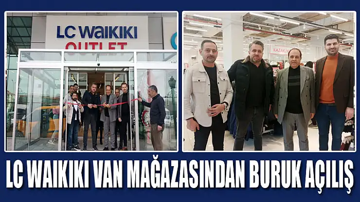 LC WAIKIKI VAN MAĞAZASINDAN BURUK AÇILIŞ