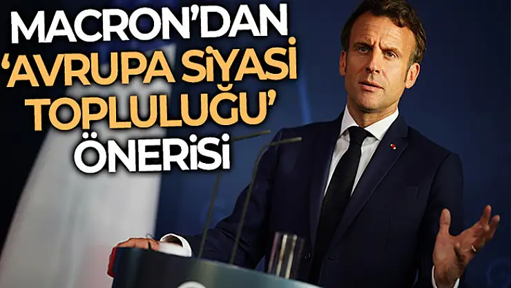 Macron'dan 'Avrupa siyasi topluluğu' önerisi