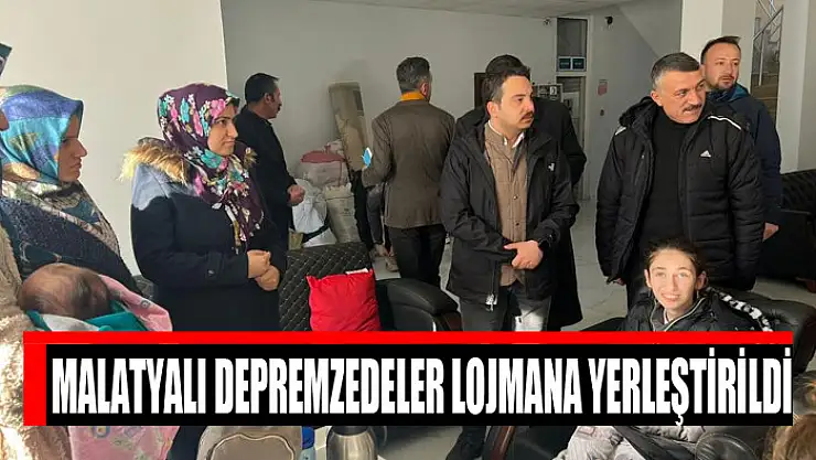 Malatyalı depremzedeler lojmana yerleştirildi