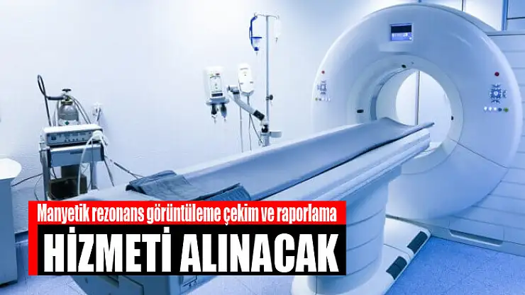 Manyetik rezonans görüntüleme çekim ve raporlama hizmeti alınacak